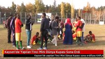 Kayseri'de Yapılan 1'inci Mini Dünya Kupası Sona Erdi