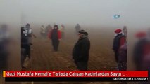 Gazi Mustafa Kemal'e Tarlada Çalışan Kadınlardan Saygı Duruşu