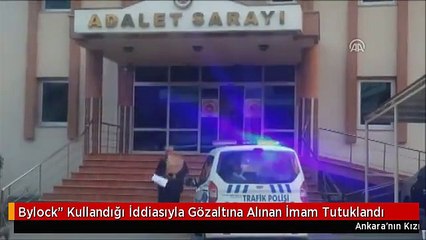 Bylock" Kullandığı İddiasıyla Gözaltına Alınan İmam Tutuklandı