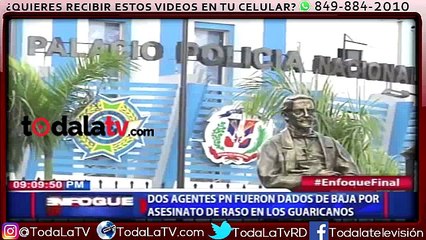 Dos agentes PN fueron dados de baja por asesinato de raso en Los Guaricanos-CDN-Video
