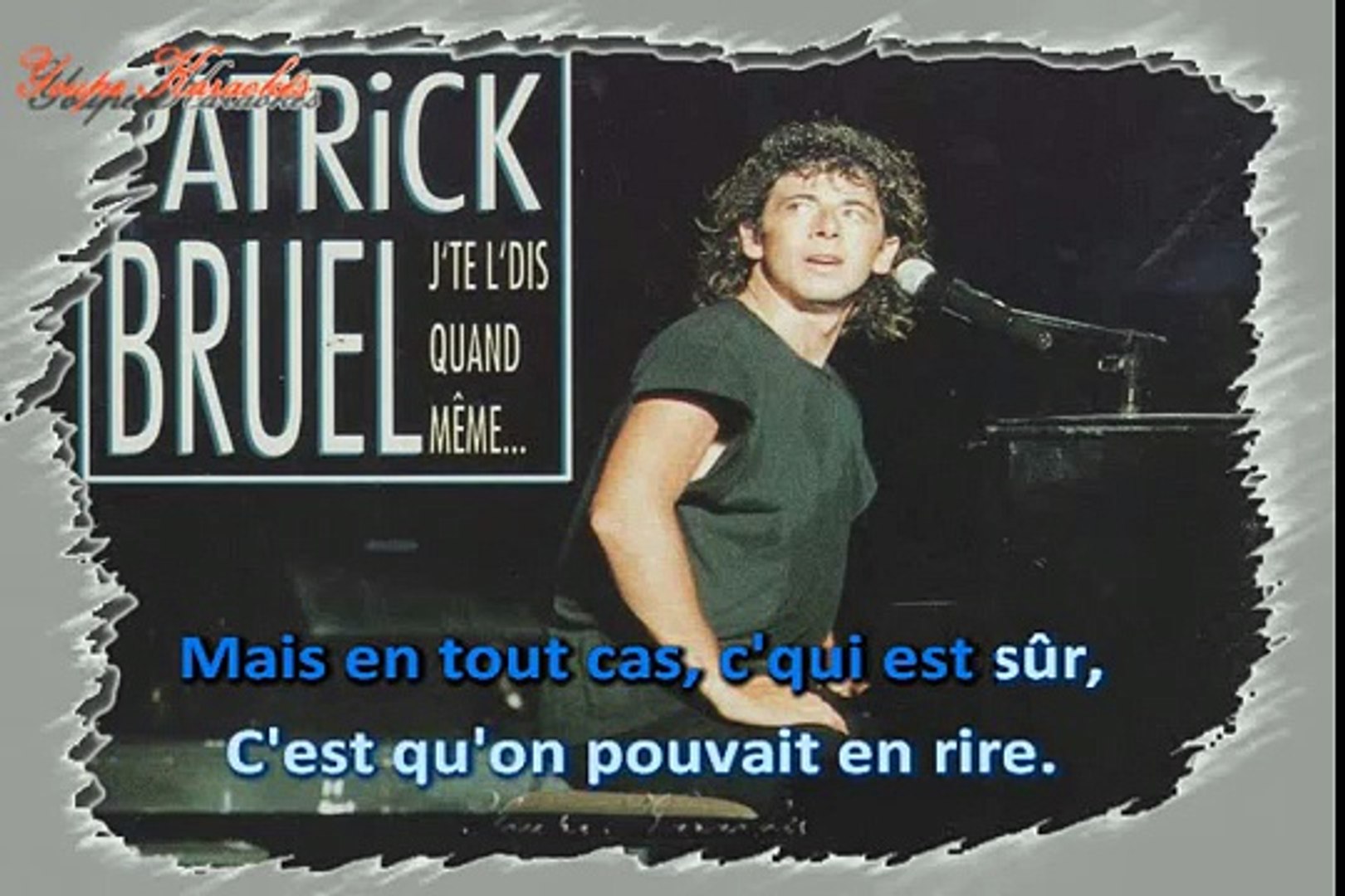 J te L dis Quand Meme Parole Patrick Bruel - J'te l'dis quand même KARAOKE / INSTRUMENTAL - Vidéo  Dailymotion