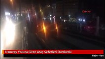 Tramvay Yoluna Giren Araç Seferleri Durdurdu