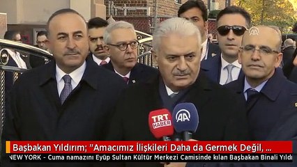 Başbakan Yıldırım: "Amacımız İlişkileri Daha da Germek Değil, İlişkileri Geliştirmek" - New York