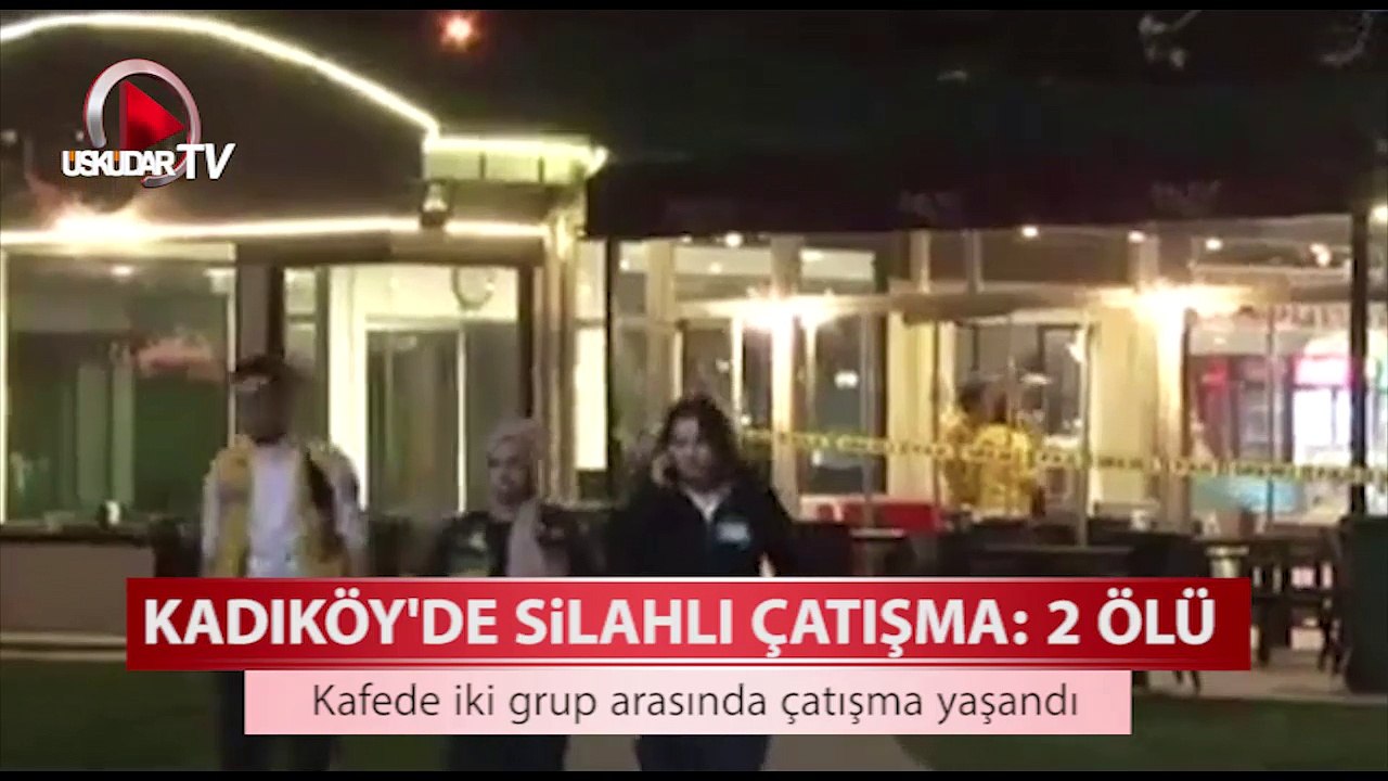 Kadıköy’de silahlı kavga: 2 ölü