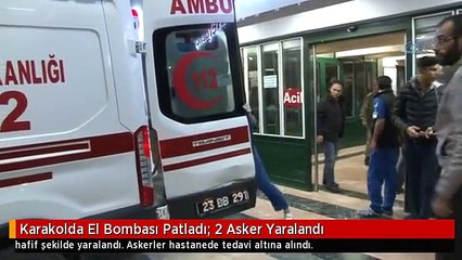Karakolda El Bombası Patladı: 2 Asker Yaralandı