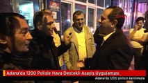 Adana'da 1200 Polisle Hava Destekli Asayiş Uygulaması