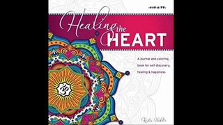 Healing the Heart A journal and coloring book for self discovery, healing & happiness (Color-Happy)