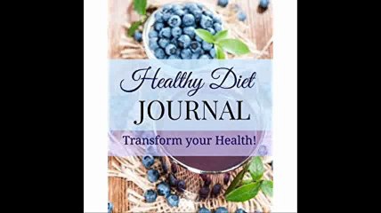 Healthy Diet Journal Transform Your Health (Diet Diary) (Volume 1)