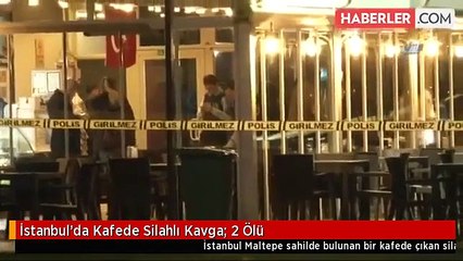 İstanbul'da Kafede Silahlı Kavga: 2 Ölü