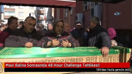 Mavi Balina Sonrasında 48 Hour Challenge Tehlikesi!