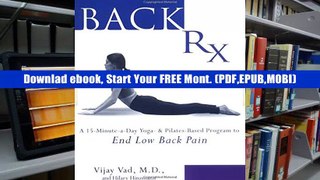 Read Full Back RX: A 15-Minute-A-Day Yoga- And Pilates-Based Program to End Low Back Pain Unlimited