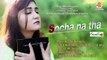 Mandakini Bora - Socha Na Tha Zindagi Video Song - Most Emotional Heart Touching Sad Songs 2017