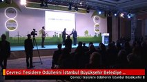 Çevreci Tesislere Ödüllerini İstanbul Büyükşehir Belediye Başkanı Mevlüt Uysal Verdi