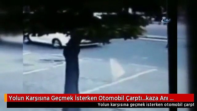 Yolun Karşısına Geçmek İsterken Otomobil Çarptı...kaza Anı Saniye Saniye Kamerada