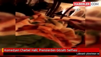 Komedyen Charbel Halil, Prenslerden Gözaltı Selfiesi Fotoğrafıyla Tüm Dünyayı Kandırdı