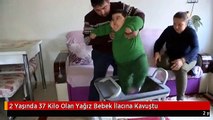 2 Yaşında 37 Kilo Olan Yağız Bebek İlacına Kavuştu