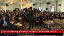 Van Avrupa Birliği Bakanı Çelik Helsinki Forumunda Konuştu