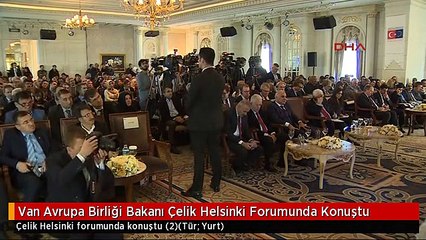 Download Video: Van Avrupa Birliği Bakanı Çelik Helsinki Forumunda Konuştu