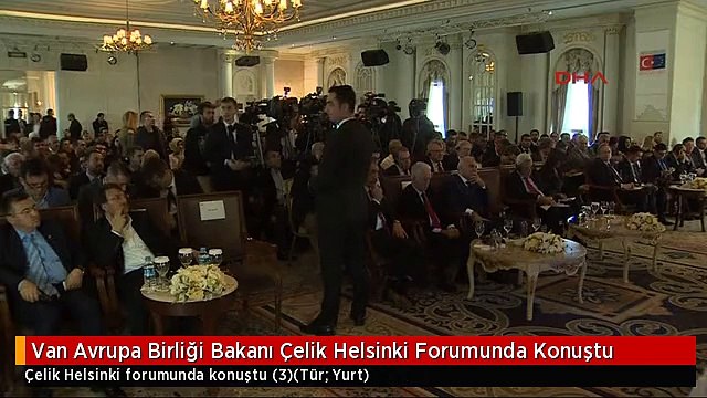 Van Avrupa Birliği Bakanı Çelik Helsinki Forumunda Konuştu