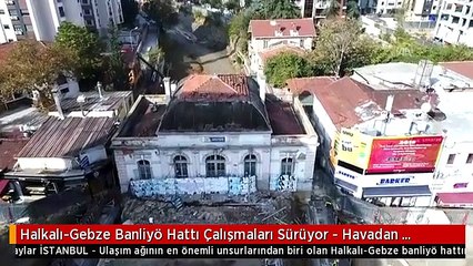 Halkalı-Gebze Banliyö Hattı Çalışmaları Sürüyor - Havadan Görüntüler