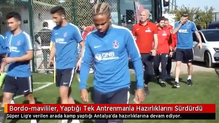 Bordo-mavililer, Yaptığı Tek Antrenmanla Hazırlıklarını Sürdürdü