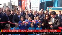 Bursa - Kılıçdaroğlu, Nilüfer Belediyesi Tesis Açılışında Konuştu