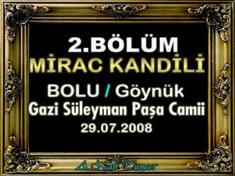 MİRAC KANDİLİ - (BOLU / Göynük Gazi Süleyman Paşa Camii-29.07.2008) 2.BÖLÜM