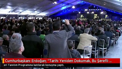 Cumhurbaşkanı Erdoğan: "Tarihi Yeniden Dokumak, Bu Şerefli Ecdada Layık Olmanın Bir Nişanesidir"