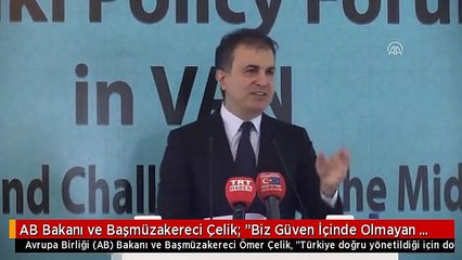 AB Bakanı ve Başmüzakereci Çelik: "Biz Güven İçinde Olmayan ve Fakir Komşu İstemiyoruz "