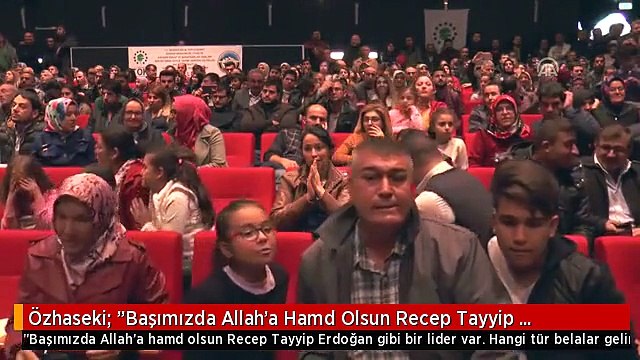 Özhaseki: Başımızda Allah'a Hamd Olsun Recep Tayyip Erdoğan Gibi Bir Lider Var