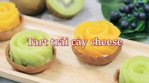 Hướng dẫn cách làm món TART TRÁI CÂY CHEESE _ Feedy VN