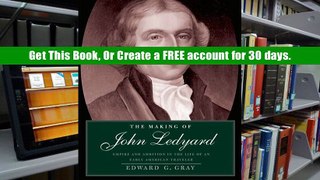 Read  Portable Document Format The Making of John Ledyard: Empire and Ambition in the Life of an