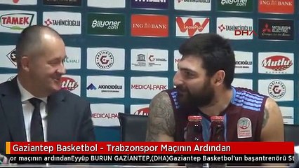 Gaziantep Basketbol - Trabzonspor Maçının Ardından