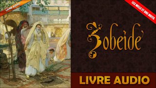 Livre Audio: Les Mille Et Une Nuits - 16 - Histoire De Zobeide (Tome 02)