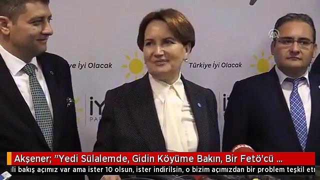 Akşener: Yedi Sülalemde, Gidin Köyüme Bakın, Bir Fetö'cü Bulun, Ben Siyaseti Bırakacağım