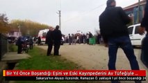 Bir Yıl Önce Boşandığı Eşini ve Eski Kayınpederini Av Tüfeğiyle Öldürdü!