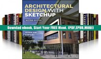 Reading Free Architectural Design with Sketchup: 3D Modeling, Extensions, Bim, Rendering, Making,