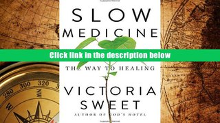 Free Books Slow Medicine The Way To Healing Victoria Sweet Pre Order