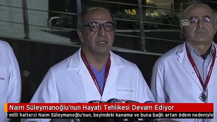 Naim Süleymanoğlu'nun Hayati Tehlikesi Devam Ediyor