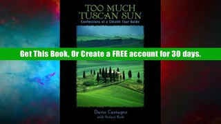 Best ebook Too Much Tuscan Sun: Confessions of a Chianti Tour Guide Unlimited acces