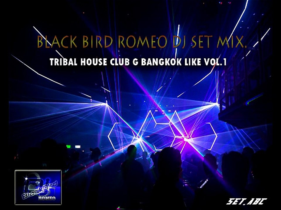 DJ BLACKBIRD ROMEO - TRIBAL HOUSE CLUB G BANGKOK LIKE VOL.1