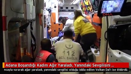 Adana Boşandığı Kadını Ağır Yaraladı, Yanındaki Sevgilisini Öldürdü