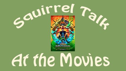 Squirrel Talk at the Movies - Thor Ragnaroc