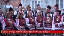 Edirne Komşu İki Ülke Edirne'deki Festivalde Buluştu