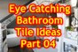 Eye Catching Bathroom Tile Ideas Part 04|Stylish designer bathrooms