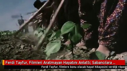Ferdi Tayfur, Filmleri Aratmayan Hayatını Anlattı: Sabancılara Irgatlık Yaptım