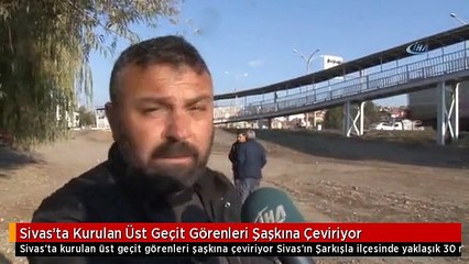 Sivas'ta Kurulan Üst Geçit Görenleri Şaşkına Çeviriyor