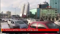 15 Temmuz Şehitler Köprüsü Trafiğe Açıldı