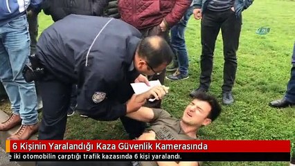 6 Kişinin Yaralandığı Kaza Güvenlik Kamerasında
