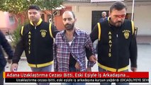 Adana Uzaklaştırma Cezası Bitti, Eski Eşiyle İş Arkadaşına Kurşun Yağdırdı